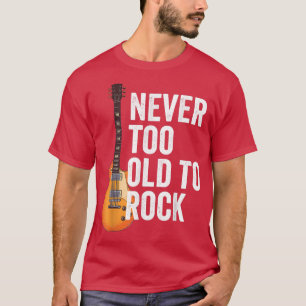 Camiseta Nunca Demasiado Viejo Para Rock, Día Del Padre, Gu
