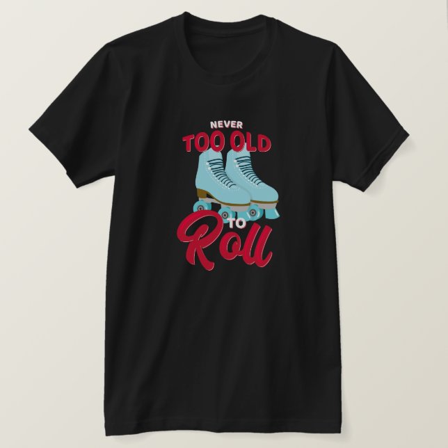 Camiseta Nunca Demasiado Viejo Para Rodar (Anverso del diseño)