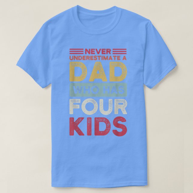 Camiseta Nunca desestimes a un padre que tiene cuatro hijos (Diseño del anverso)
