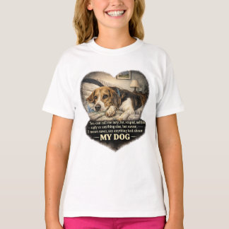 Camiseta Nunca Digas Nada Malo Sobre Mi Perro...O Si No