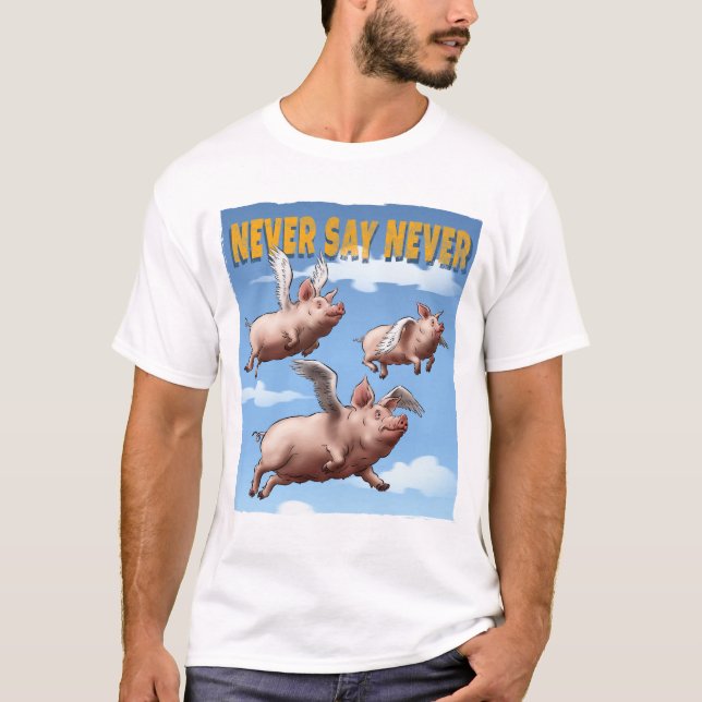 Camiseta Nunca digas nunca - Ilustracion de cerdos voladore (Anverso)