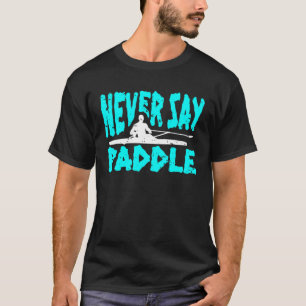 Camiseta Nunca digas Remo en Kayak Remando Deporte