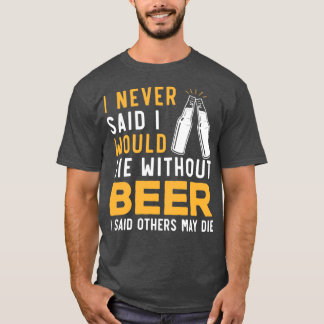 Camiseta Nunca Dije Que Moriría Sin Cerveza Alcohólica
