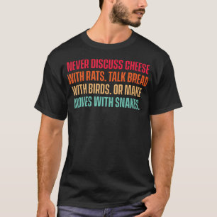 Camiseta Nunca Discuta Queso Con Ratas Habla Pan Con