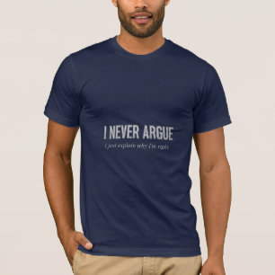 Camiseta Nunca discuto, solo explico por qué tengo razón Di