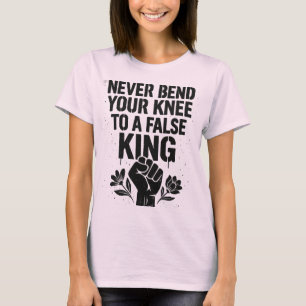 Camiseta Nunca doble la rodilla a un rey falso