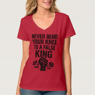Camiseta Nunca doble la rodilla a un rey falso