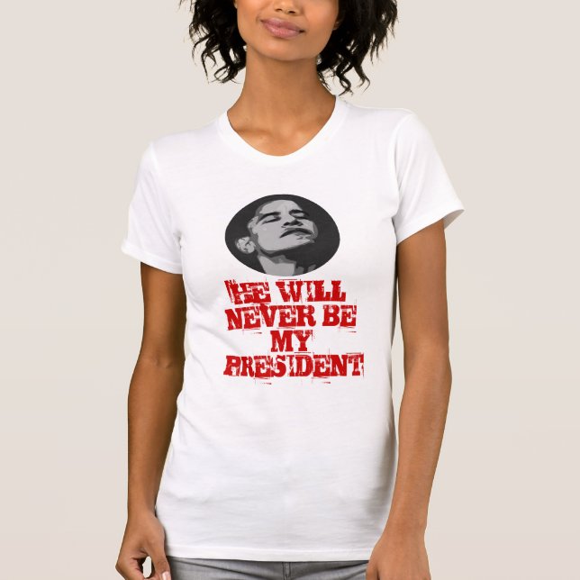 Camiseta nunca, ÉL NUNCA SERÁ MI PRESIDENTE (Anverso)