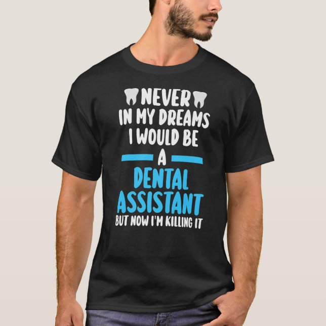 Camiseta nunca en mis sueños sería asistente dental d (Anverso)