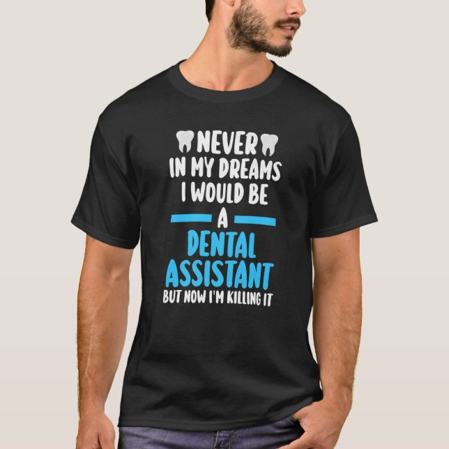 Camiseta nunca en mis sueños sería asistente dental d (Anverso)