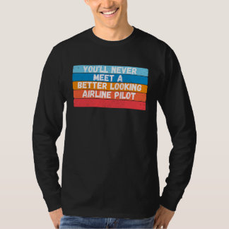 Camiseta Nunca Encontrarás A Un Piloto De Aerolínea Más Atr