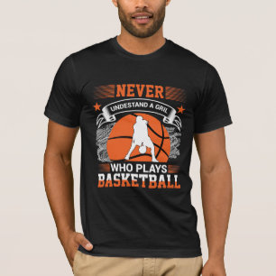 Camiseta Nunca Entender a una Chica que Juega Baloncesto Su