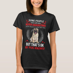 Camiseta Nunca Entiendo Cuánto Amo A Mi Pug Pero Eso