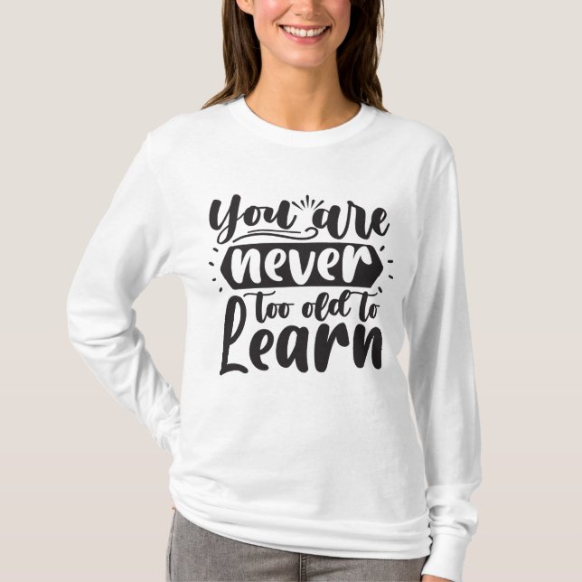 Camiseta Nunca eres demasiado viejo para aprender citas mot (Anverso)