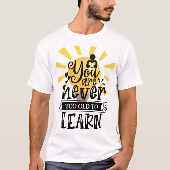 Camiseta Nunca eres demasiado viejo para aprender, Motivaci (Anverso)