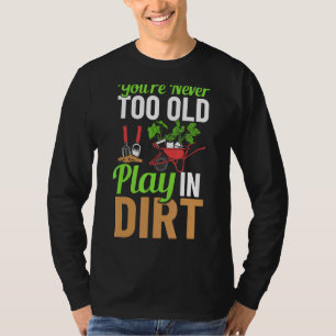 Camiseta Nunca eres demasiado viejo para jugar en Dirt Gard