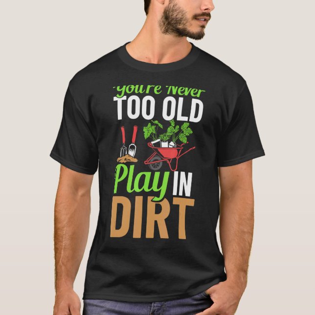 Camiseta Nunca eres demasiado viejo para jugar en Dirt Gard (Anverso)