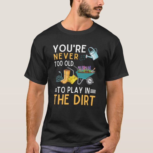 Camiseta Nunca eres demasiado viejo para jugar en el Dirt G (Anverso)