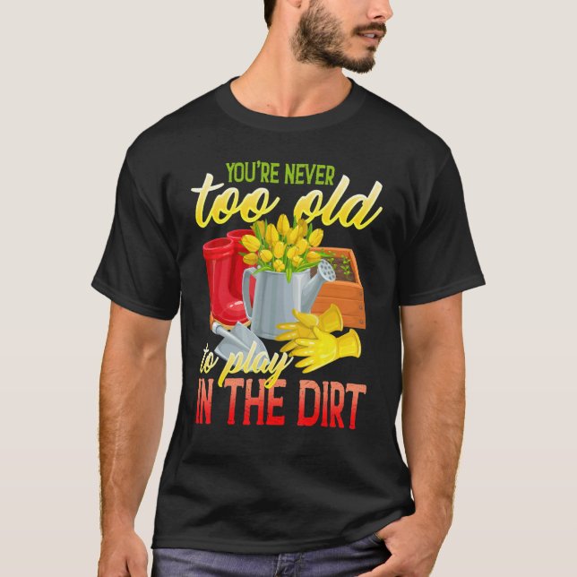 Camiseta Nunca eres demasiado viejo para jugar en el Graden (Anverso)