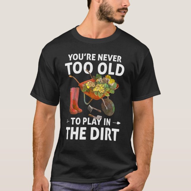 Camiseta Nunca eres demasiado viejo para jugar en el jardín (Anverso)