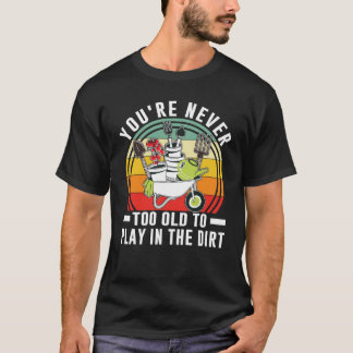 Camiseta Nunca eres demasiado viejo para jugar en el jardín