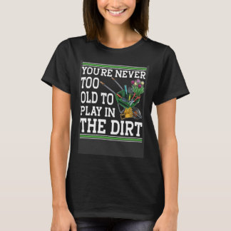 Camiseta Nunca eres demasiado viejo para jugar en el jardín