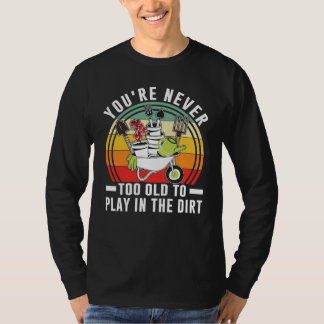 Camiseta Nunca eres demasiado viejo para jugar en el jardín