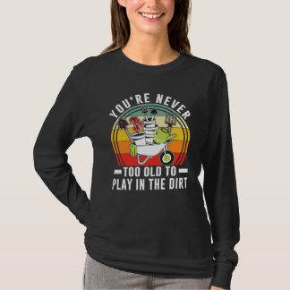 Camiseta Nunca eres demasiado viejo para jugar en el jardín
