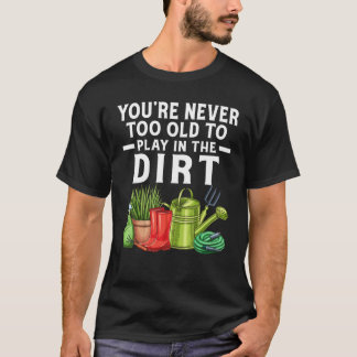 Camiseta Nunca eres demasiado viejo para jugar en el Jardín