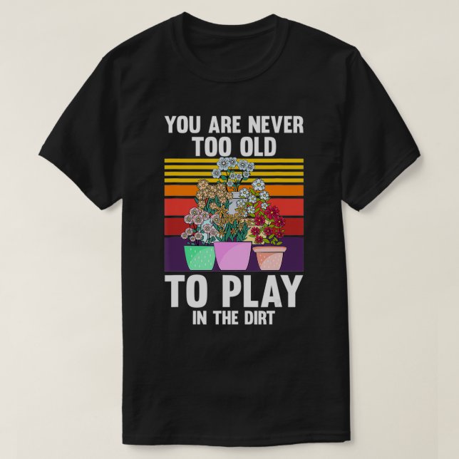 Camiseta Nunca Eres Demasiado Viejo Para Jugar En El Motivo (Diseño del anverso)
