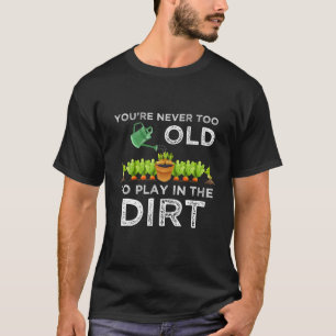 Camiseta Nunca Eres Demasiado Viejo Para Jugar En El Regalo