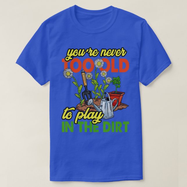 Camiseta Nunca Eres Demasiado Viejo Para Jugar En El Sucio  (Diseño del anverso)