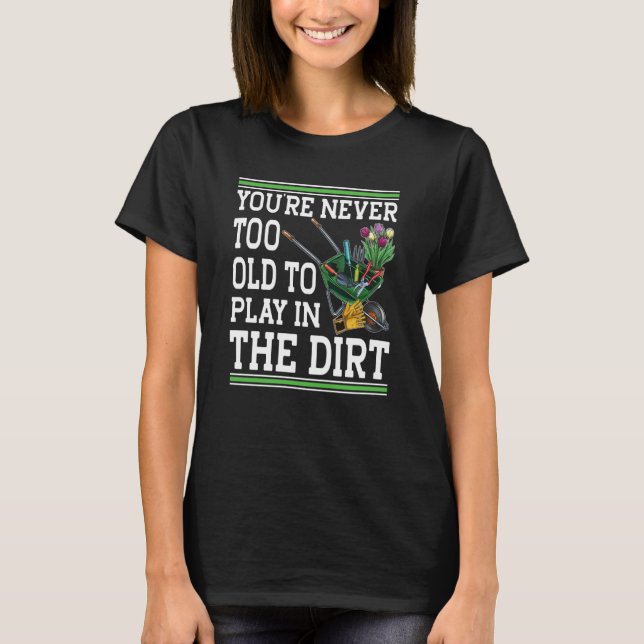 Camiseta Nunca eres demasiado viejo para jugar en el Sucio  (Anverso)