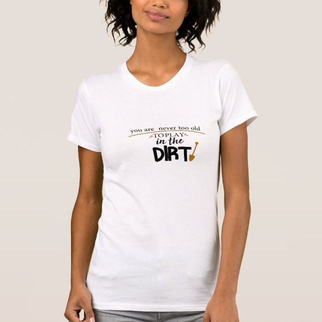 Camiseta Nunca Eres Demasiado Viejo Para Jugar En La Sucied (Anverso)