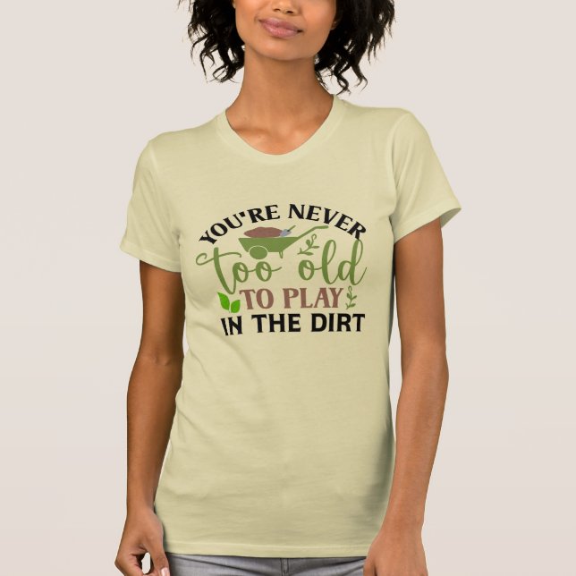 Camiseta Nunca Eres Demasiado Viejo Para Jugar En La Sucied (Anverso)