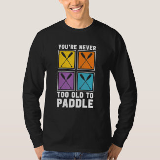 Camiseta Nunca eres demasiado viejo para remar carreras de 