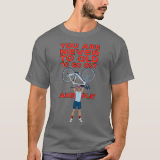 Camiseta Nunca eres demasiado viejo para salir y jugar