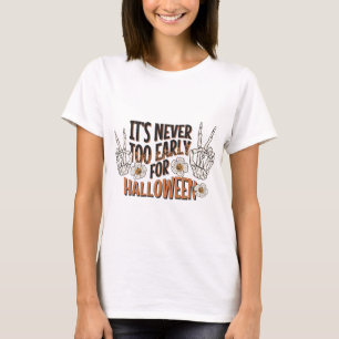 Camiseta Nunca es demasiado pronto para Halloween