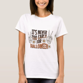 Camiseta Nunca es demasiado pronto para Halloween