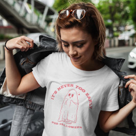 Camiseta Nunca Es Demasiado Temprano Para Halloween