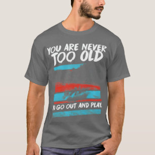 Camiseta Nunca es muy viejo para salir de Rafting de aguas 