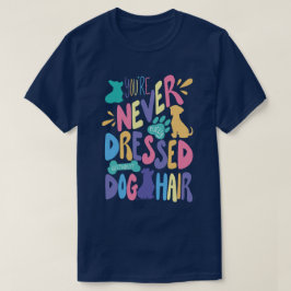 Camiseta Nunca Estás Totalmente Vestido Sin Pelo de Perro U