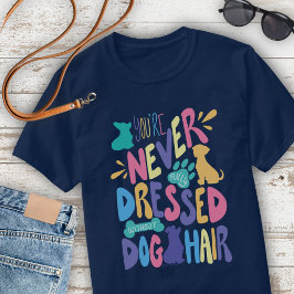 Camiseta Nunca Estás Totalmente Vestido Sin Pelo de Perro U