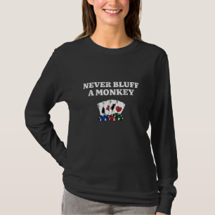 Camiseta Nunca Farolear a un Mono Humor de Poker Jugador d