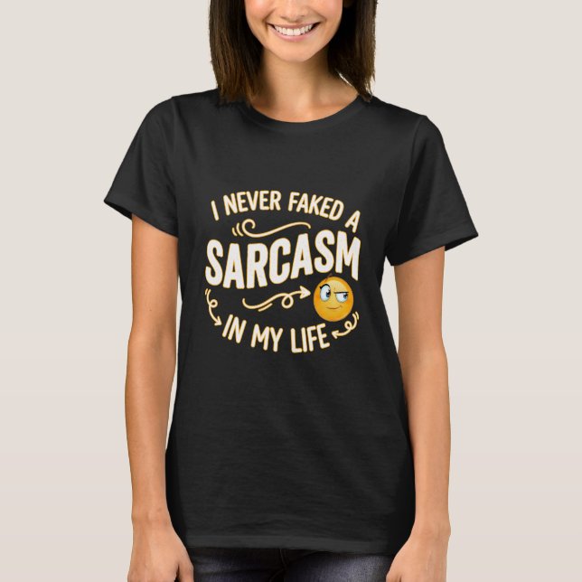 CAMISETA NUNCA FINGÍ UN SARCASMO EN MI VIDA (Anverso)