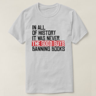 Camiseta Nunca fueron los buenos los que prohibieron los li