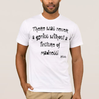 Camiseta Nunca había un genio sin un tinte de…