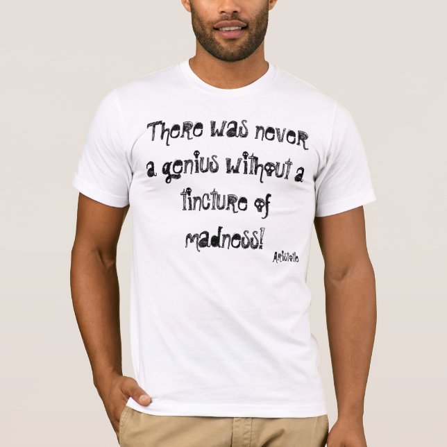 Camiseta Nunca había un genio sin un tinte de… (Anverso)