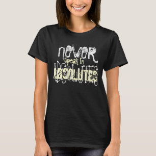 Camiseta Nunca hable en absolutos