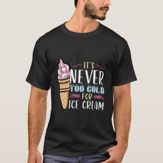 Camiseta Nunca Hace Demasiado Frío Para El Helado